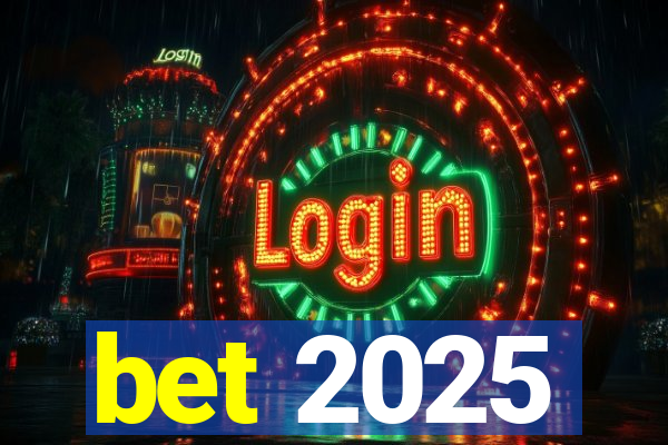 bet 2025